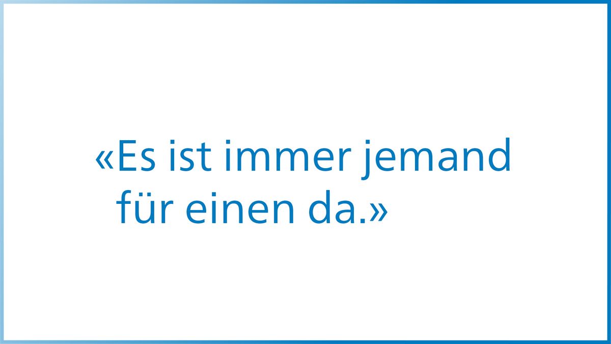 Zitat in blauer Schrift: Es ist immer jemand für einen da.